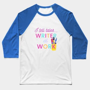 I Tell Tales - Writer at Work Baseball T-Shirt